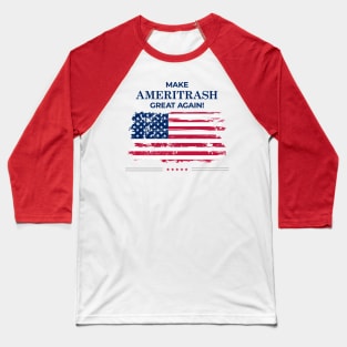 Make Ameritrash great again! Baseball T-Shirt